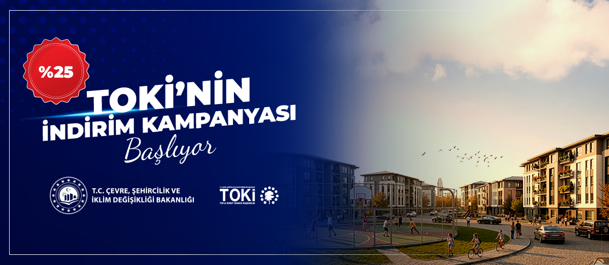 TOKİ %25 İndirim Kampanyası 2026 Başladı: Başvuru ve Şartlar